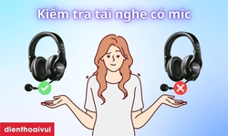 Cách kiểm tra tai nghe có mic đơn giản, hiệu quả